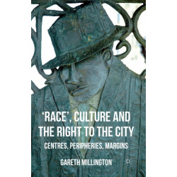 'Race', Culture and the Right to the City: Centres, Peripheries, Margins