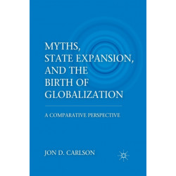 Myths, State Expansion, and the Birth of Globalization: A Comparative Perspective