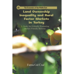Land Ownership Inequality and Rural Factor Markets in Turkey: A Study for Critically Evaluating Market Friendly Reforms