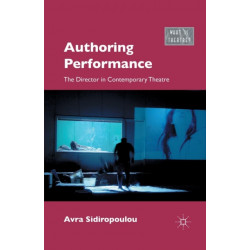 Authoring Performance: The Director in Contemporary Theatre
