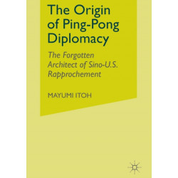 The Origin of Ping-Pong Diplomacy: The Forgotten Architect of Sino-U.S. Rapprochement