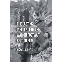 The Lasting Influence of the War on Postwar British Film