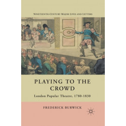 Playing to the Crowd: London Popular Theatre, 1780-1830