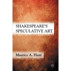 Shakespeare’s Speculative Art