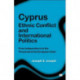 Cyprus: Ethnic Conflict and International Politics: From Independence to the Threshold of the European Union