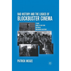 Bad History and the Logics of Blockbuster Cinema: Titanic, Gangs of New York, Australia, Inglourious Basterds