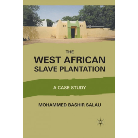 The West African Slave Plantation: A Case Study