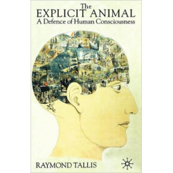 The Explicit Animal: A Defence of Human Consciousness