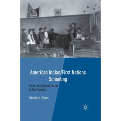 American Indian/First Nations Schooling: From the Colonial Period to the Present