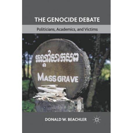 The Genocide Debate: Politicians, Academics, and Victims