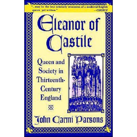Eleanor of Castile: Queen and Society in Thirteenth-Century France