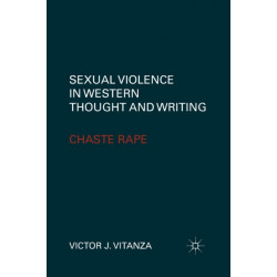 Sexual Violence in Western Thought and Writing: Chaste Rape