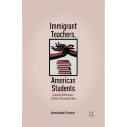 Immigrant Teachers, American Students: Cultural Differences, Cultural Disconnections