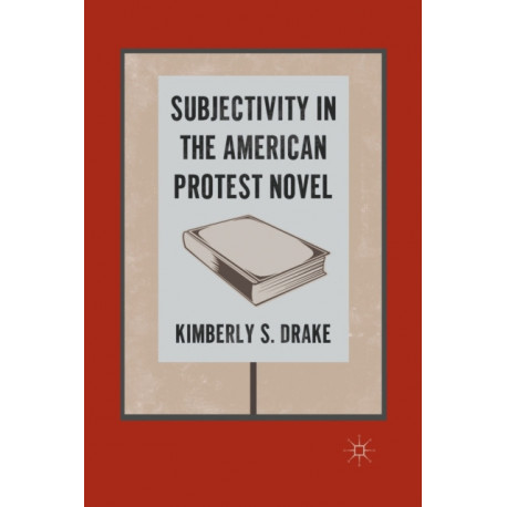 Subjectivity in the American Protest Novel