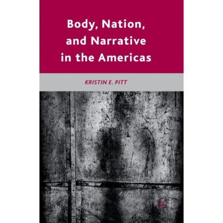 Body, Nation, and Narrative in the Americas
