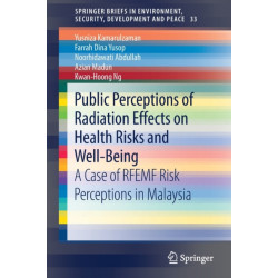 Public Perceptions of Radiation Effects on Health Risks and Well-Being: A Case of RFEMF Risk Perceptions in Malaysia