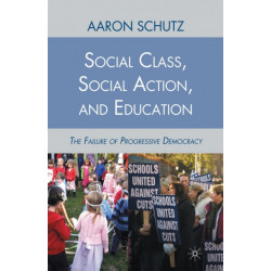Social Class, Social Action, and Education: The Failure of Progressive Democracy