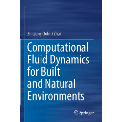 Computational Fluid Dynamics for Built and Natural Environments