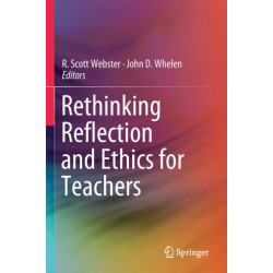 Rethinking Reflection and Ethics for Teachers