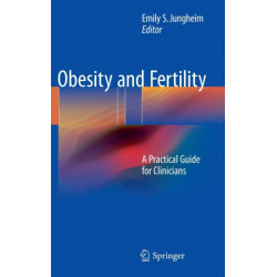 Obesity and Fertility: A Practical Guide for Clinicians