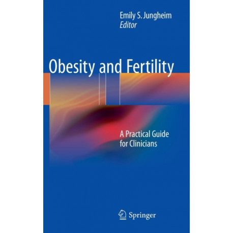 Obesity and Fertility: A Practical Guide for Clinicians