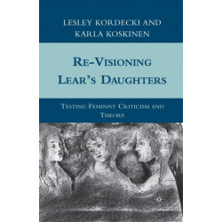 Re-Visioning Lear's Daughters: Testing Feminist Criticism and Theory