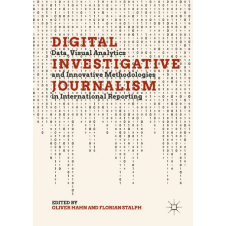 Digital Investigative Journalism: Data, Visual Analytics and Innovative Methodologies in International Reporting