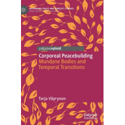 Corporeal Peacebuilding: Mundane Bodies and Temporal Transitions