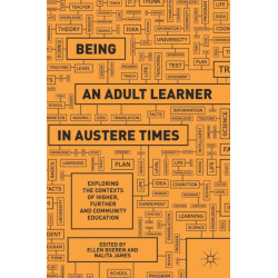 Being an Adult Learner in Austere Times: Exploring the Contexts of Higher, Further and Community Education