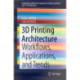 3D Printing Architecture: Workflows, Applications, and Trends
