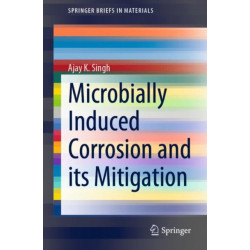 Microbially Induced Corrosion and its Mitigation