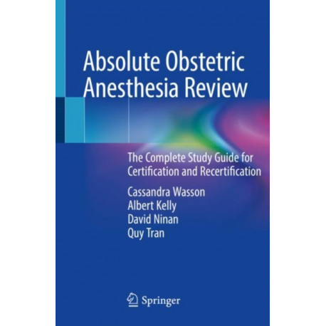 Absolute Obstetric Anesthesia Review: The Complete Study Guide for Certification and Recertification