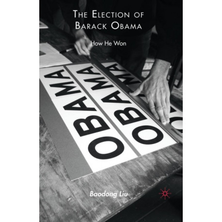 The Election of Barack Obama: How He Won