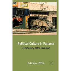Political Culture in Panama: Democracy after Invasion
