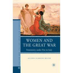 Women and the Great War: Femininity under Fire in Italy