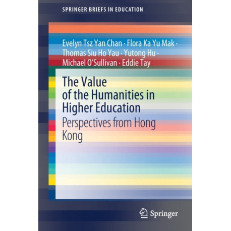 The Value of the Humanities in Higher Education: Perspectives from Hong Kong
