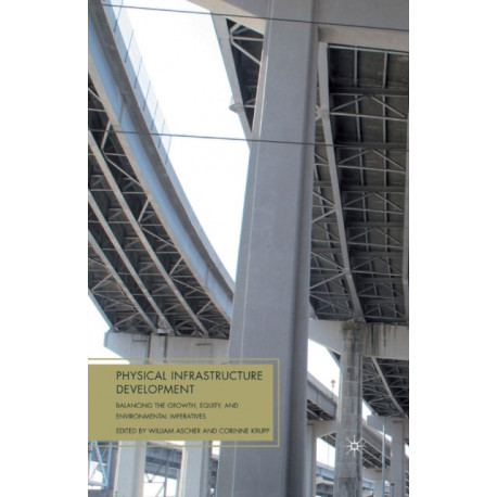 Physical Infrastructure Development: Balancing the Growth, Equity, and Environmental Imperatives