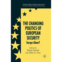 The Changing Politics of European Security: Europe Alone?