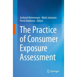 The Practice of Consumer Exposure Assessment
