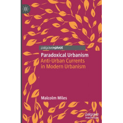 Paradoxical Urbanism: Anti-Urban Currents in Modern Urbanism
