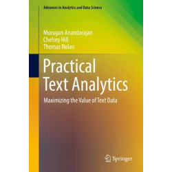 Practical Text Analytics: Maximizing the Value of Text Data
