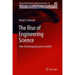 The Rise of Engineering Science: How Technology Became Scientific
