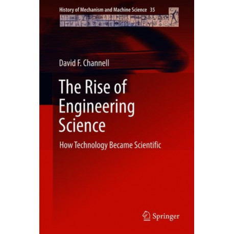 The Rise of Engineering Science: How Technology Became Scientific