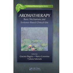 Aromatherapy: Basic Mechanisms and Evidence Based Clinical Use
