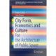 City Form, Economics and Culture: For the Architecture of Public Space