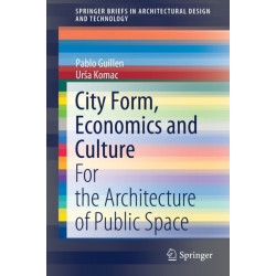 City Form, Economics and Culture: For the Architecture of Public Space