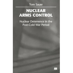 Nuclear Arms Control: Nuclear Deterrence in the Post-Cold War Period
