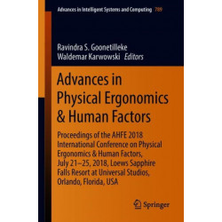 Advances in Physical Ergonomics & Human Factors: Proceedings of the AHFE 2018 International Conference on Physical Ergonomics & Human Factors, July 21-25, 2018, Loews Sapphire Falls Resort at Universal Studios, Orlando, Florida, USA