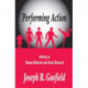 Performing Action: Artistry in Human Behavior and Social Research