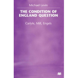 The Condition of England Question: Carlyle, Mill, Engels